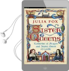 Sister Queens: Katherine of Aragon and Juana Queen of Castile Audiobook download free by Julia Fox