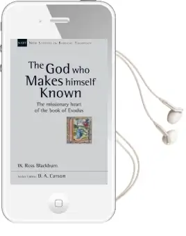 The god who Makes Himself Known: The Missionary Heart of the Book of Exodus Audiobook download free by W. Ross Blackburn