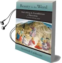 Beauty in the Word: Rethinking the Foundations of Education Audiobook download free by Stratford Caldecott