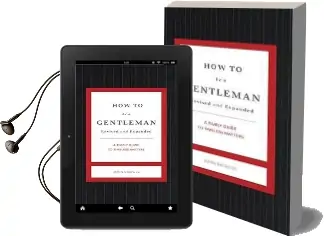 How to be a Gentleman Revised and Expanded: A Timely Guide to Timeless Manners Audiobook download free by John Bridges