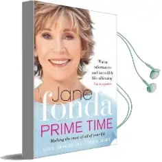 Prime Time: Love, Health, Sex, Fitness, Friendship, Spirit; Making the Most of all of Your Life Audiobook download free by Jane Fonda