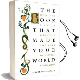 The Book That Made Your World: How the Bible Created the Soul of Western Civilization Audiobook download free by Vishal Mangalwadi