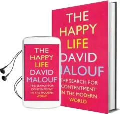 The Happy Life: The Search for Contentment in the Modern World Audiobook download free by David Malouf
