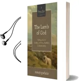The Lamb of god 10-Pack: Seeing Jesus in Exodus, Leviticus, Numbers, and Deuteronomy Audiobook download free by Nancy Guthrie