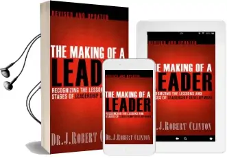 The Making of a Leader: Recognizing the Lessons and Stages of Leadership Development Audiobook download free by Dr Robert Clinton