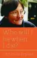 Audiobook Who Will i be When i die? author Christine Bryden
