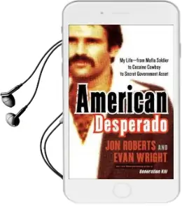 American Desperado: My Life-From Mafia Soldier to Cocaine Cowboy to Secret Government Asset Audiobook download free by Jon Roberts