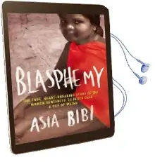 Blasphemy: The True, Heartbreaking Story of the Woman Sentenced to Death Over a cup of Water Audiobook download free by Asia Bibi