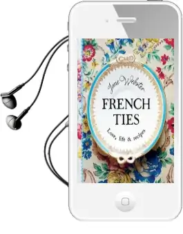 French Ties: Love, Life and Recipes Audiobook download free by Jane Webster
