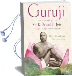 Guruji: A Portrait of sri k. Pattabhi Jois Through the Eyes of his Students Audiobook download free by Guy Donahaye
