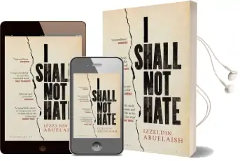 I Shall not Hate: A Gaza Doctor'S Journey on the Road to Peace and Human Dignity Audiobook download free by Izzeldin Abuelaish