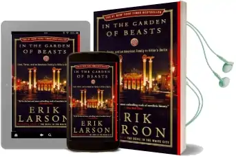 In the Garden of Beasts: Love, Terror, and an American Family in Hitler'S Berlin Audiobook download free by Erik Larson