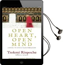 Open Heart, Open Mind: A Guide to Inner Transformation Audiobook download free by Tsoknyi Rinpoche