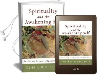 Spirituality and the Awakening Self: The Sacred Journey of Transformation Audiobook download free by David G. Phd Benner