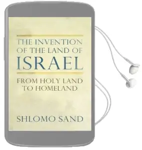 The Invention of the Land of Israel: From Holy Land to Homeland Audiobook download free by Shlomo Sand