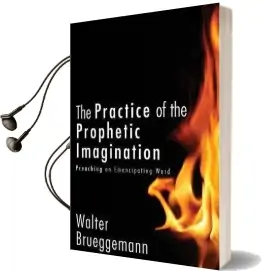 The Practice of Prophetic Imagination: Preaching an Emancipating Word Audiobook download free by Walter Brueggemann