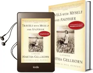 Travels With Myself and Another: A Memoir Audiobook download free by Martha Gellhorn