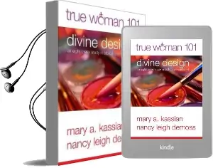 True Woman 101: Divine Design: An Eight-Week Study on Biblical Womanhood (True Woman) Audiobook download free by Mary A Kassian