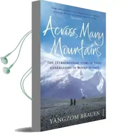 Across Many Mountains: The Extraordinary Story of Three Generations of Women in Tibet Audiobook download free by Yangzom Brauen