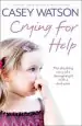Audiobook Crying for Help: The Shocking True Story of a Damaged Girl With a Dark Past author Casey Watson