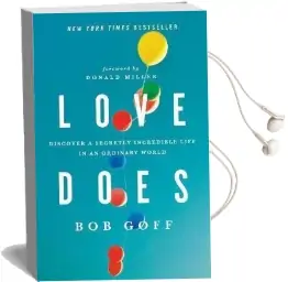 Love Does: Discover a Secretly Incredible Life in an Ordinary World Audiobook download free by Bob Goff
