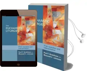 The Eucharistic Liturgies: Their Evolution and Interpretation Audiobook download free by Dr. Paul F. Bradshaw