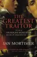 Audiobook The Greatest Traitor: The Life of sir Roger Mortimer, 1st Earl of March author Ian Mortimer