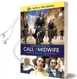 Call the Midwife: A Memoir of Birth, Joy, and Hard Times Audiobook download free by Jennifer Worth