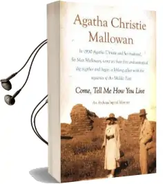 Come, Tell me how you Live Audiobook download free by Agatha Christie Mallowan