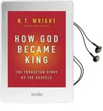 How god Became King: The Forgotten Story of the Gospels Audiobook download free by N. T. Wright