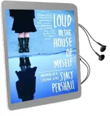 Loud in the House of Myself: Memoir of a Strange Girl Audiobook download free by Stacy Pershall