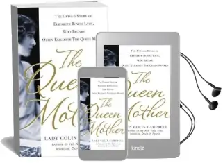 The Queen Mother: The Untold Story of Elizabeth Bowes Lyon, who Became Queen Elizabeth the Queen Mother Audiobook download free by Lady Colin Campbell