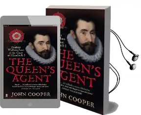 The Queen'S Agent: Francis Walsingham at the Court of Elizabeth i Audiobook download free by John Cooper