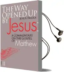 The way Opened up by Jesus: A Commentary on the Gospel of Matthew Audiobook download free by Jose A. Pagola