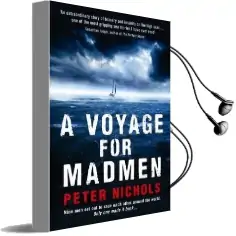 A Voyage for Madmen: Nine men set out to Race Each Other Around the World. Only one Made it Back ... Audiobook download free by Peter Nichols