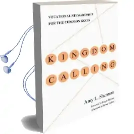Kingdom Calling: Vocational Stewardship for the Common Good Audiobook download free by Visiting Fellow Amy L Sherman
