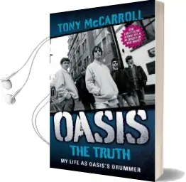 Oasis the Truth: My Life as Oasis'S Drummer Audiobook download free by Tony Mccarroll