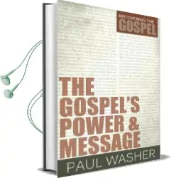 The Gospel'S Power and Message Audiobook download free by Paul Washer