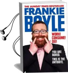Work! Consume! die! Audiobook download free by Frankie Boyle