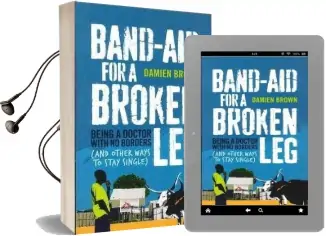 Band-Aid for a Broken leg: Being a Doctor With no Borders and Other Ways to Stay Single Audiobook download free by Damien Brown