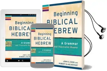 Beginning Biblical Hebrew: A Grammar and Illustrated Reader Audiobook download free by John A. Cook