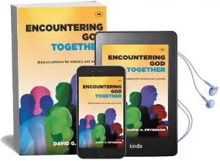 Encountering god Together: Biblical Patterns for Ministry and Worship Audiobook download free by David Peterson
