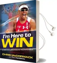 I'M Here to win: A World Champion'S Advice for Peak Performance Audiobook download free by Chris Mccormack