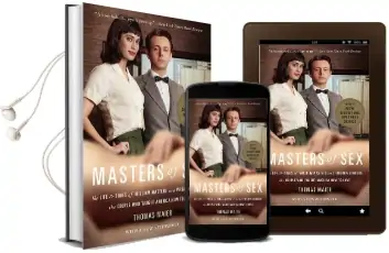 Masters of sex (Media Tie-In): The Life and Times of William Masters and Virginia Johnson, the Couple who Taught America how to Love Audiobook download free by Thomas Maier