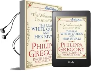 The Women of the Cousins' war: The Real White Queen and her Rivals Audiobook download free by Philippa Gregory