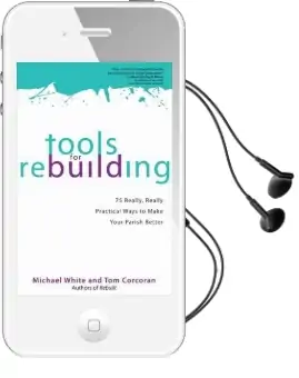 Tools for Rebuilding: 75 Really, Really Practical Ways to Make Your Parish Better Audiobook download free by Michael White