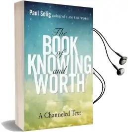 Book of Knowing and Worth: A Channeled Text Audiobook download free by Paul Selig