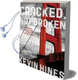 Cracked, not Broken: Surviving and Thriving After a Suicide Attempt Audiobook download free by Kevin Hines