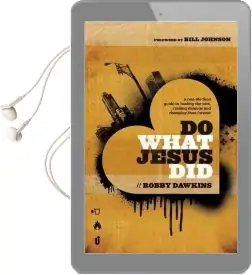 Do What Jesus did: A Real-Life Field Guide to Healing the Sick, Routing Demons and Changing Lives Forever Audiobook download free by Robby Dawkins