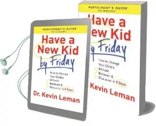 Have a new kid by Friday Participant'S Guide: How to Change Your Child'S Attitude, Behavior & Character in 5 Days (a Six-Session Study) Audiobook download free by Kevin Leman